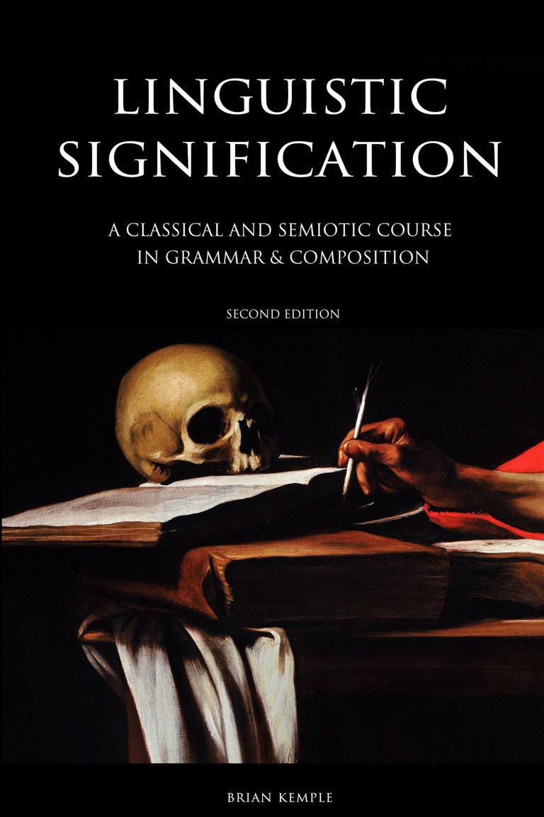 Linguistic Signification: A Classical and Semiotic Course in Grammar & Composition (2nd ed) [Paperback]
